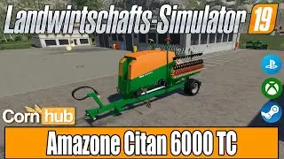 LS19 Modvorstellung - Amazone Citan 6000 TC - LS19 Mods