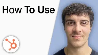 How To Use Hubspot [2025 Full Guide]
