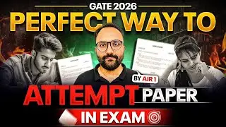 How to Attempt GATE 2026 Paper & Avoid Critical Time Mistakes | Perfect Strategy By GATE AIR -1