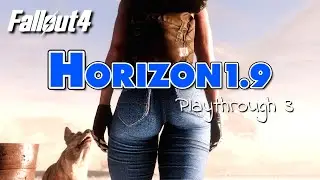 【Fallout4Mod】HORIZON 1.9  プレイスルー 4K 【HORIZON & 300＋MOD】#3