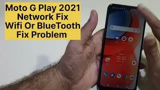 Moto G Play 2021 Wifi Or Bluetooth Error Fix