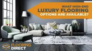 What High-End Luxury Flooring Options Are Available? | Flooring Direct | Dallas, Texas | DFW