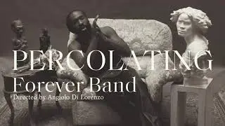 Forever Band - Percolating Prod. Bobby Beatz Directed by Angiolo Di Lorenzo
