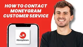 How to Contact MoneyGram Customer Service