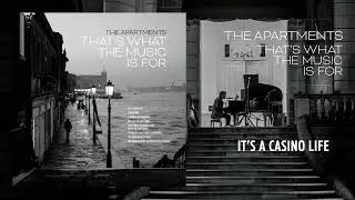 The Apartments - It's a Casino Life [OFFICIAL AUDIO]