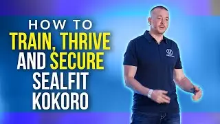 How To Train, Thrive, And Secure For Sealfit Kokoro - Mindset Matters