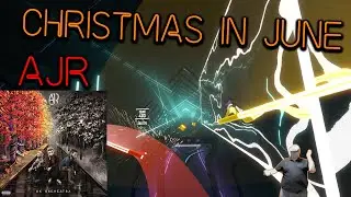 Christmas In June | AJR | Beat Saber Custom Song