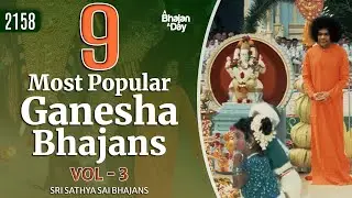 9 Most Popular Ganesha Bhajans Vol - 3 | Sri Sathya Sai Bhajans