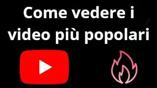 Come vedere i video pi&ugrave; popolari su YouTube e scoprire i trend