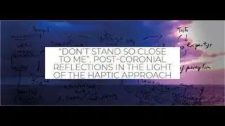 Don't stand so close to me. Post-coronial reflections in the light of haptic approach - Prof Perullo