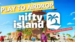 Nifty Island Play to Airdrop - Un jeu amusant qui vous r&eacute;compense en crypto ! GIVEAWAY