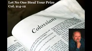 Let No One Steal Your Prize - Col. 2:4-12