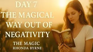 Day 7 &ndash; The Magical Way Out of Negativity | Rhonda Byrne | The Magic Audiobook Summary #audiobook