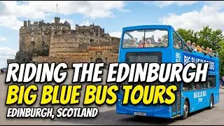 Riding The The Edinburgh Big Blue Bus Tours - Edinburgh, Scotland