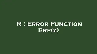R : Error Function Erf(z)