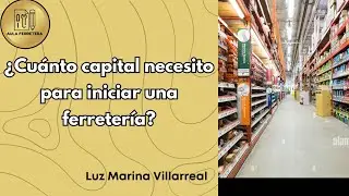 💰 ¿Cuánto capital necesito para abrir una ferretería? | Resumen de la clase en vivo