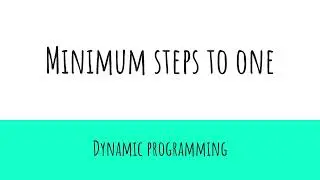 Minimum steps to One | Dynamic programming | Minimum steps required to change 'n' to 1