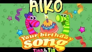 Tina & Tin Happy Birthday AIKO (Personalized Songs For Kids) #PersonalizedSongs