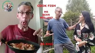 Cook fish with Mr Bean Holland c&aacute; kho đặc biệt