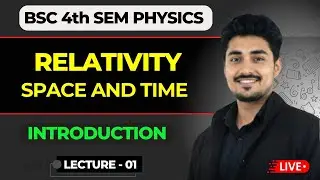 Relativity | Space And Time | Relativity Experimental Background | Bsc 4th Semester Physics 