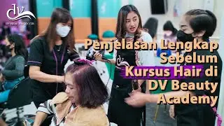 PENJELASAN LENGKAP SEBELUM KURSUS HAIR Di DV BEAUTY ACADEMY JAKARTA