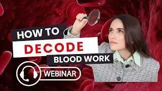 Learn How to Decode Your Blood Work: Webinar