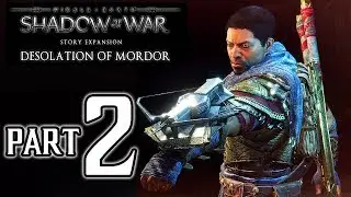 SHADOW OF WAR: Desolation of Mordor Walkthrough PART 2 (PS4 Pro) No Commentary Gameplay @ 1080p HD ✔