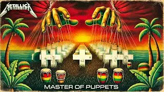 Metallica - Master of Puppets (1970s Reggae Remix)