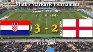 U15 2009  Croatia 3-2 England 2nd half, Vlatko Marković Cup, Game 3, 17.05.2024. #croatiafootball