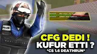 CFG DEDİ VE K&Uuml;F&Uuml;R ETTİ ! - CS 1.6 DEATHRUN
