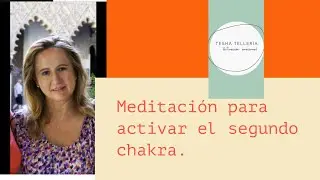 Meditaci&oacute;n para activar el segundo chakra. Buen&iacute;sima!