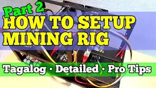 How to Setup Mining Rig 2022 (Part 2) | Tagalog + Detailed + Pro Tips