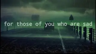 for those of you who are sad [ sad emotional ]