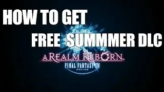 How to get free Final Fantasy XIV Summer DLC + Free 10$ amazon coins
