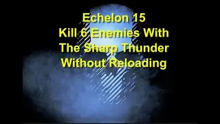 Ghost Recon Breakpoint: Эшелон 15: Убейте 6 врагов из Sharp Thunder без перезарядки *НОВИНКА*