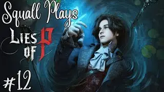 The Mean Green Swamp Machine - Squall Plays Lies Of P #12