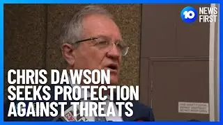 Chris Dawson Appears In Court To Ask For Protection Against Threats | 10 News First