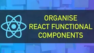 How to organise React Functional Components