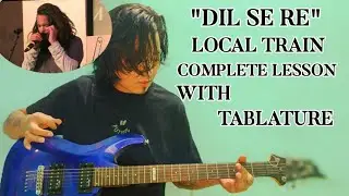 Dil Se Re - Local Train | Guitar Lesson | Intro Riffs Solo  | Complete Lesson | Sahrukh Khan Dil se