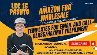 Lec 15 Templates for email and call, Glass/Hazmat products fulfillment by Engr. Adnan | EATA Academy