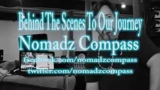Behind The Scenes To Our Journey (Nomadz Compass)