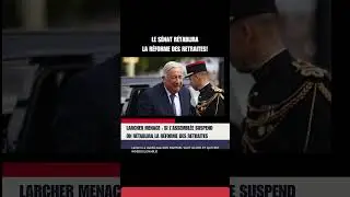 🚨R&eacute;forme des Retraites : LARCHER 