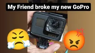 My Friend broke my new Gopro