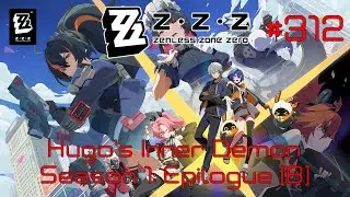 Zenless Zone Zero Walkthrough Part 312 - Hugo's Inner Demon - Season 1: Epilogue (B) (No Commentary)