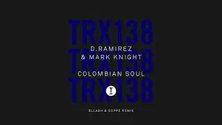 D.Ramirez & Mark Knight - Colombian Soul (Sllash & Doppe Remix)