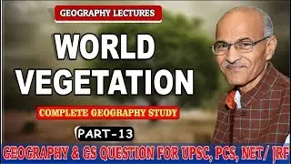World Vegetation | Part- 13 | By- SS Ojha | General Study for IAS, PCS, NET/JRF,