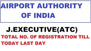AAI JUNIOR EXECUTIVE(ATC) TOTAL NO. OF REGISTRATION /TOTAL FORM FILL UP