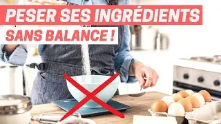 Comment peser ses ingr&eacute;dients SANS BALANCE ? C'est TR&Egrave;S simple !