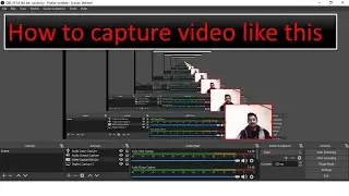 OBS Studio Beginner's Guide 2020: Screen capture made easy. Step by step method