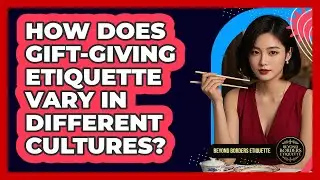 How Does Gift-giving Etiquette Vary In Different Cultures? - Beyond Borders Etiquette